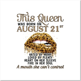 This Queen Was Born On August 21st Hated By Many Loved By Plenty Heart Fire A Mouth Can't Control Posters and Art